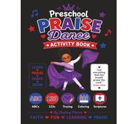 Preschool Praise Dance Activity Book: Preschool Praise Dance Activity Book: ABCs, 123s, Tracing, Coloring, Shapes, and Simple Bible Scriptures for Children Ages 3-6