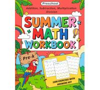 Preschool Summer Math Workbook With Addition, Subtraction, Multiplication, Division: Math Practice Workbook For Kids Ages 2-4 With 1200 Exercises And Answers Key | Preschool Summer Math Worksheets