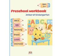 Preschool workbook - Amber at kindergarten: Over 200 pages full of fun: Practice Math, Writing, Shapes, Colors, Scissors control and More!