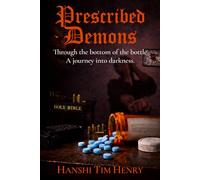 Prescribed Demons: Through the bottom of a bottle a journey into darkness