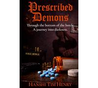 Prescribed Demons: Through the bottom of a bottle a journey into darkness