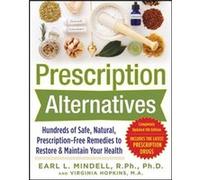 Prescription AlternativesHundreds of Safe Natural PrescriptionFree Remedies to Restore and Maintain Your Health Fourth Edition by Virginia Hopkins Earl Mindell, Virginia Hopkins (Auteur)