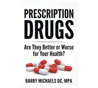 Prescription Drugs: Are They Better or Worse for Your Health?