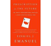 Prescription for the Future: The Twelve Transformational Practices of Highly Effective Medical Organizations