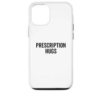 Prescription Hugs: The Funny Dose of Love Citation Coque pour iPhone 12/12 Pro
