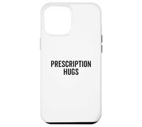 Prescription Hugs: The Funny Dose of Love Citation Coque pour iPhone 12 Pro Max