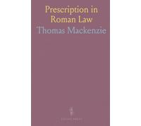 Prescription in Roman Law: A concise comparative study of possession, title, and limitation across Roman, French, English, and