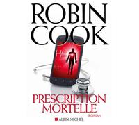 Prescription mortelle - Robin Cook - Albin Michel - broché - Roman