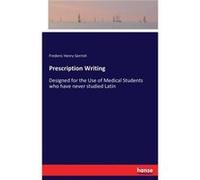Prescription Writing Designed for the Use of Medical Students who have never studied Latin - Frederic Henry Gerrish - BoD Third Party Titles - Livre en An Frederic Henry GerrishFrederic Henry Gerrish 