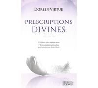 Prescriptions divines Utiliser votre sixième sens ̶ Des solutions spirituelles pour vous et vos êtres chers - Doreen Virtue - Exergue - broché - Essai