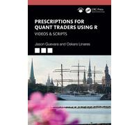Prescriptions for Quant Traders Using R Videos & Scripts - Jason Guevara - Chapman and Hall/CRC - ebook (ePub) - Livre