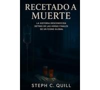 Prescrita hasta la muerte: La historia no contada detrás de las últimas horas de un icono global