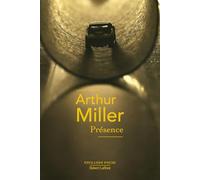 Arthur Miller – Présence – Traduction Pierre Guglielmina – Poche – Éditions Robert Laffont