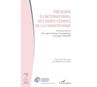 Présence à l'international des sages-femmes de la francophonie Communications des sages-femmes francophones au Congrès ICM 2021 - Claudine Schalck - L'harmattan - broché - Scolaire / Universitaire