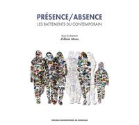 Présence / Absence. Les battements du contemporain - Alain Mons - Presses Universitaires Bordeaux - broché - Essai