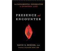 Presence and Encounter: The Sacramental Possibilities Of Everyday Life