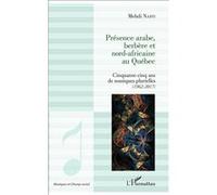 Présence arabe, berbère et nord-africaine au Québec Mehdi Nabti (Auteur)