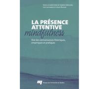 Presence attentive mindfulness État des connaissances théoriques, empiriques et pratiques - GREGOIRE/LACHAN - Presses Universite Du Quebec - broché - Essai