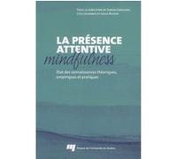 Présence Attentive Mindfulness - Etat Des Connaissances Théoriques, Empiriques Et Pratiques