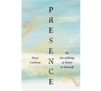 Presence by Tracy Cochran Tracy Cochran (Auteur)