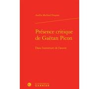 Présence critique de Gaëtan Picon Dans l'ouverture de l'oeuvre - Aurélia Maillard Despont - Classiques Garnier - relié - Essai
