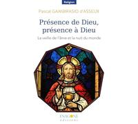 Présence de Dieu, présence à Dieu: La veille de l'âme et la nuit du monde