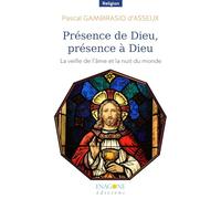 Présence de Dieu, présence à Dieu: La veille de l'âme et la nuit du monde