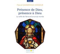Présence de Dieu, présence à Dieu La veille de l'âme et la nuit du monde - Pascal Gambirasio d'Asseux - Enagone - broché - Essai