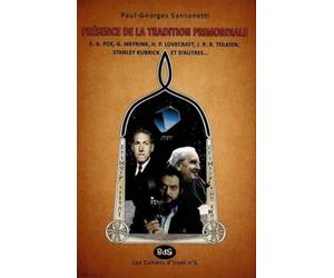 PRÉSENCE DE LA TRADITION PRIMORDIALE: E. A. Poe, G. Meyrink, H. P. Lovecraft, J. R. R. Tolkien, Stanley Kubrick et d’autres…