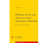 Présence de la voix dans les scènes mystiques coloniales: Brésil, XVIe et XVIIe siècles
