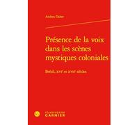 Présence de la voix dans les scènes mystiques coloniales: Brésil, XVIe et XVIIe siècles