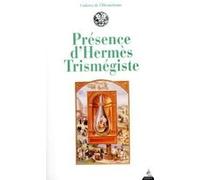 Présence d'Hermès Trismégiste Antoine Faivre (Auteur), Mirko Sladek (Auteur), Pierre Lory (Auteur), Michael Allen (Auteur), CESARE VASOLI (Auteur), Isabelle Pantin (Auteur), Joachim Telle (Auteur)