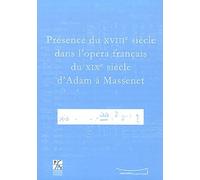 Présence Du Xviiie Siècle Dans L'opéra Français Du Xixe Siècle D'adam À Massenet
