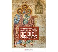 Presence et action de dieu communion Marc Ouellet (Auteur)
