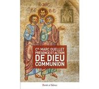 Presence et action de dieu communion Marc Ouellet (Auteur)
