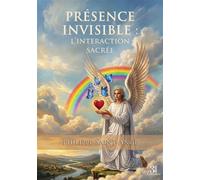 Présence invisible : l'interaction sacrée - Philippe Saint-Ange - Trois Colonnes - broché - Essai