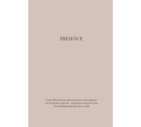 PRESENCE journal with 150 lined pages to capture your thoughts, dreams, and moments of presence