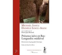 Presence juive en bas-languedoc medieval - dictionnaire de geographie historique BERNARD PIERRE-JOAN (Auteur), Daniel Le Blévec (Auteur), Collectif (Auteur)