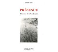 Présence L'essence de la non-dualité - Rupert Spira - L'originel Accarias - broché - Essai