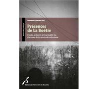 Présences de La Boétie: Passés, présents et inactualité du Discours de la servitude volontaire