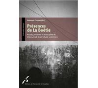 Présences de La Boétie Passés, présents et inactualité du Discours de la servitude volontaire - Emmanuel Charreau - Universite De Bruxelles Eds - broché - Essai