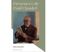 Présences de Paul Claudel