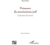 Présences du messianisme juif La lumière du messie - Rony Klein - L'harmattan - broché - Essai