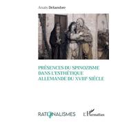 Présences du spinozisme dans l'esthétique allemande du XVIIIe siècle - Anaïs Delambre - L'harmattan - broché - Essai