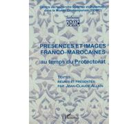 Présences Et Images Franco-Marocaines Au Temps Du Protectorat