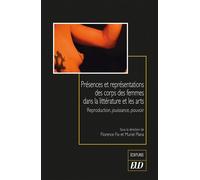 Présences et représentations des corps des femmes dans la littérature et les arts: Reproduction, jouissance, pouvoir