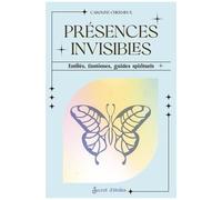 Présences Invisibles - Entités, Fantômes, Guides Spirituels