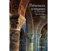 Présences romanes : En Auvergne, Bourbonnais, Velay