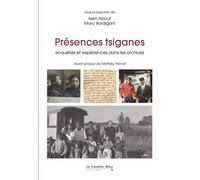 Presences tsiganes enquetes et experiences dans les archives Enquêtes et expériences dans les archives - Marc Bordigoni - Cavalier Bleu Eds - broché - Etude