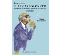 Presencia de Juan Carlos Onetti.: Homenaje en el centenario de su nacimiento (1909-2009)